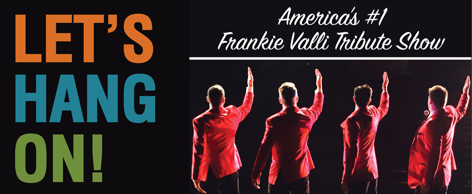 Let's Hang On - Frankie Valli Tribute (distanced) Info Page Header